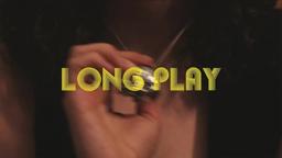 Long Play | Official Trailer II