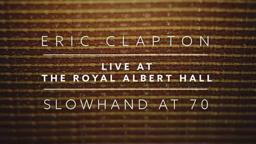 Eric Clapton: Live at the Royal Albert Hall – Concert Film Trailer