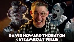David Howard Thornton is Steamboat Willie in SCREAMBOAT!