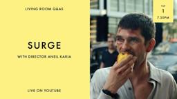 LIVING ROOM Q&As: SURGE Director Aneil Karia
