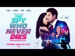 THE SPY WHO NEVER DIES - OFFICIAL TRAILER 2022