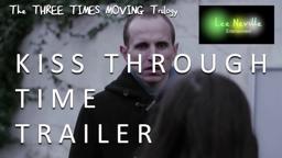 Three Times Moving: The Kiss Through Time Trailer