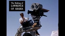 The Making of Lawrence of Arabia