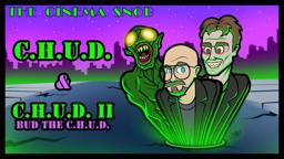 C.H.U.D. | C.H.U.D. II: Bud the Chud - The Cinema Snob