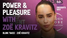 Power & Pleasure with Zöe Kravitz