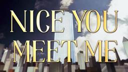 Nice You Meet Me - Trailer
