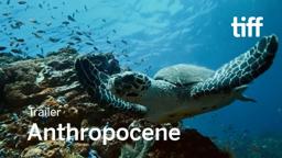 ANTHROPOCENE Trailer | TIFF 2018