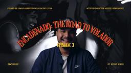 Encadenado: The road to 'Volador' Ep.3