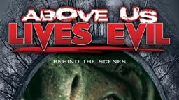 Above Us Lives Evil - Behind The Scenes
