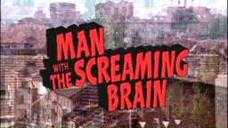 Man With The Screaming Brain 2005 Trailer