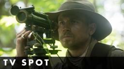 THE LOST CITY OF Z - Journey TV Spot - On DVD & Blu-ray July 24th