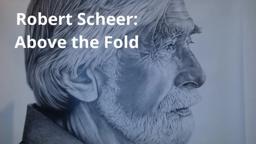 ROBERT SCHEER: ABOVE THE FOLD - Trailer