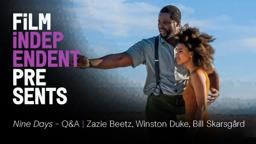 Film Independent Presents: NINE DAYS Q&A with Zazie Beetz, Bill Skarsgård, Winston Duke