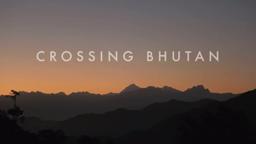Trailer: Crossing Bhutan - A Journey To Find Happiness