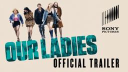 Our Ladies - Official Trailer - At Cinemas April 24