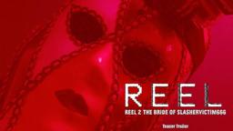 REEL 2: The Bride of SlasherVictim666 | Teaser Trailer (2019)