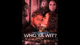 Who Ya Wit the movie