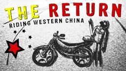The Return - Riding Western China (2007) | Carl Parker | Motorcycle China | Adventure Riding