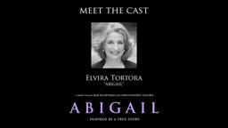 "Abigail" Meet the Cast: Elvira Tortora (Abigail)