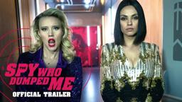 The Spy Who Dumped Me (2018 Movie) Official Trailer - Mila Kunis, Kate McKinnon, Sam Heughan