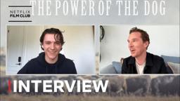 Tom Holland Interviews Benedict Cumberbatch on The Power of the Dog | Netflix