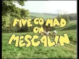 Five Go Mad On Mescalin (1983)