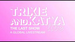 Trixie and Katya Live: The Last Show