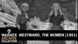 Westward, The Women (Original Theatrical Trailer)