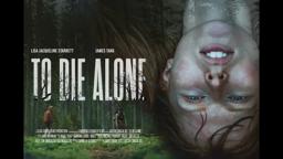 TO DIE ALONE - Survival Thriller Trailer - Coming 3/25