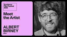Meet the Artist 2025: Albert Birney on “OBEX”