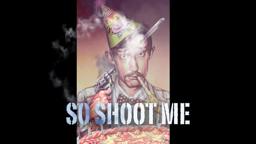 So Shoot Me (movie trailer)