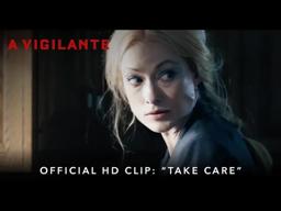 A VIGILANTE | Official HD Clip | "Take Care" | Starring Olivia Wilde