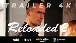 Reloaded 2 (2024) | Official Trailer