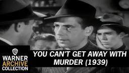 You Can't Get Away With Murder (Original Theatrical Trailer)