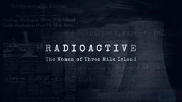Radioactive: The Women of Three Mile Island