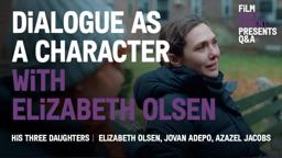 How Dialogue Became a Character in Elizabeth Olsen’s ‘His Three Daughters'