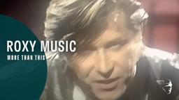Roxy Music - More Than This (From "The Story Of Roxy Music")