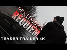 PENUMBRA: REQUIEM - Teaser Trailer 4K