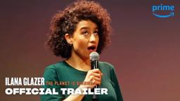 Ilana Glazer Comedy Special “The Planet is Burning” Official Trailer | Prime Video