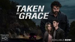 Taken By Grace - Official Trailer