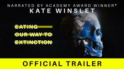 Eating Our Way To Extinction | Trailer 2