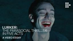 Video Essay: "LURKER: The Parasocial Thriller in Five Acts"