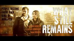 WHAT STILL REMAINS Official Trailer
