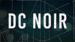 DC Noir *Official Trailer*
