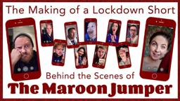 The Making of a Lockdown Short Film | Behind the Scenes of The Maroon Jumper |  NHS Fundraiser