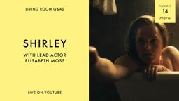 LIVING ROOM Q&As: Shirley with Elisabeth Moss