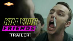 KILL YOUR FRIENDS Official Trailer | Comedy Crime Thriller | Starring Nicholas Hoult & James Corden