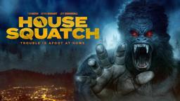 House Squatch Trailer - The legend comes home!