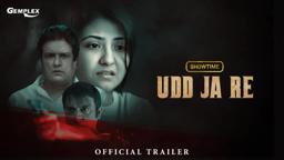 Udd Ja Re - Trailer | Joy Sengupta, Rajesh Sharma, Aishwarya Sen | Hindi Film | Showtime | Gemplex