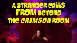 A Stranger Calls From Beyond The Crimson Room